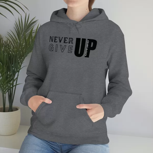 Never Give Up Chicago Hooded Sweater | Positive Unisex Heavy Blend Hooded Sweatshirt |  Motivation Sweater - Image 41