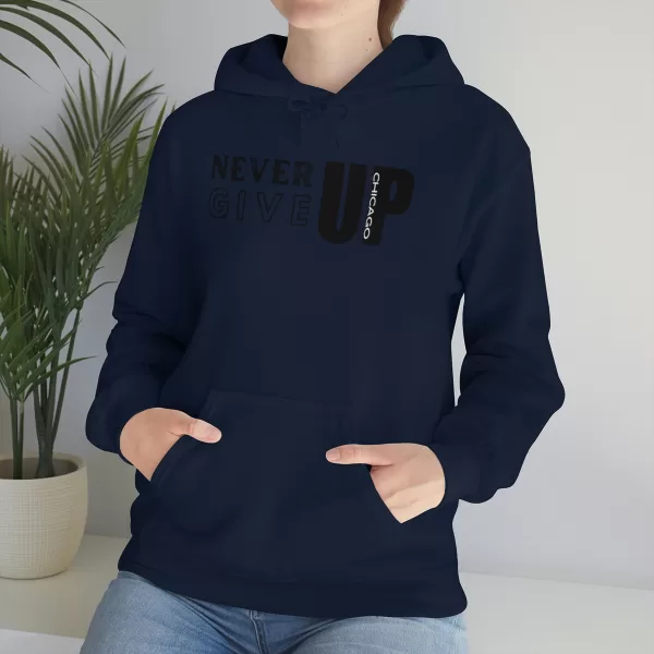 Never Give Up Chicago Hooded Sweater | Positive Unisex Heavy Blend Hooded Sweatshirt |  Motivation Sweater - Image 69