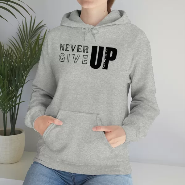 Never Give Up Chicago Hooded Sweater | Positive Unisex Heavy Blend Hooded Sweatshirt |  Motivation Sweater - Image 13