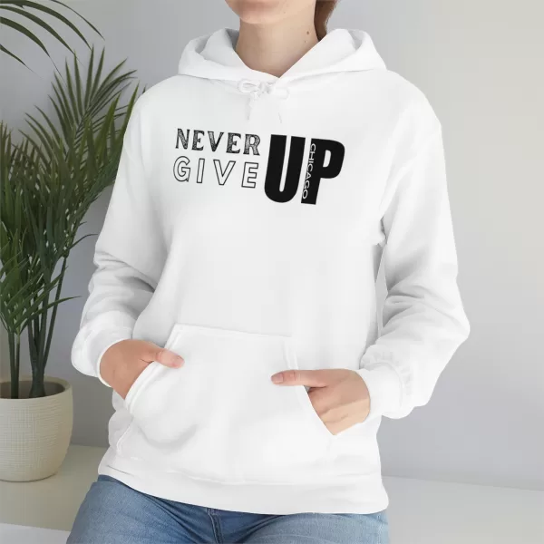 Never Give UP Chicago Hooded Sweater