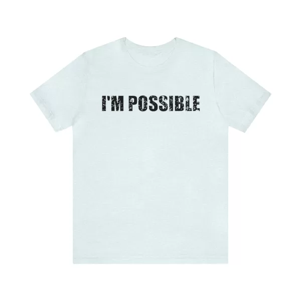 I'M POSSIBLE T-shirt | Men's Motivational Shirt | I am Fearless Shirt | Self Love Shirt | Men's Courageous T-Shirt Gift - Image 8