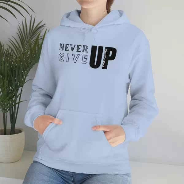 Never Give Up Chicago Hooded Sweater | Positive Unisex Heavy Blend Hooded Sweatshirt |  Motivation Sweater - Image 48